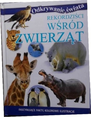 Odkrywanie świata. Rekordziści wśród zwierząt -