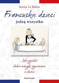 Francuskie dzieci jedzą wszystko Karen Le Billion