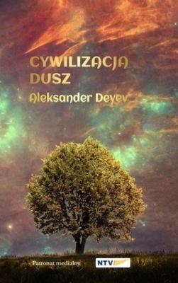 CYWILIZACJA DUSZ, ALEKSANDER DEYEV