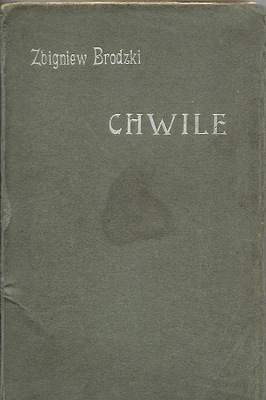 BRODZKI Zbigniew - CHWILE wyd. 1910