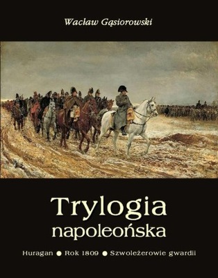 Trylogia napoleońska: Huragan - Rok 1809 - Szwoleż