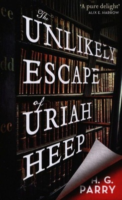 THE UNLIKELY ESCAPE OF URIAH HEEP - H.G. Parry (KS