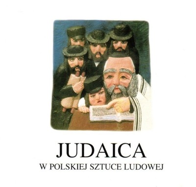 JUDAICA w polskiej sztuce ludowej Judaika