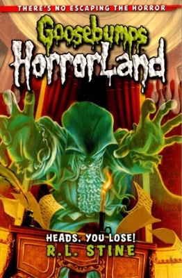 Goosebumps HorrorLand Heads, You Lose! - R.L. Stine