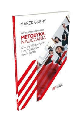 Metodyka nauczania. DLA WYKŁADOWCÓW I INSTRUKTORÓW NAUKI JAZDY.