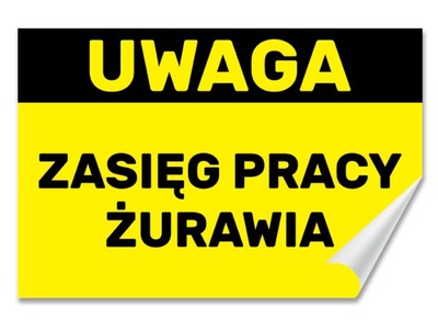 Naklejka UWAGA - ZASIĘG PRACY ŻURAWIA 30x20 Samoprzylepna