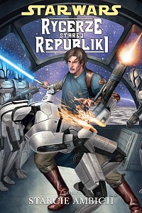 Star Wars Rycerze Starej Republiki Starcie ambicji