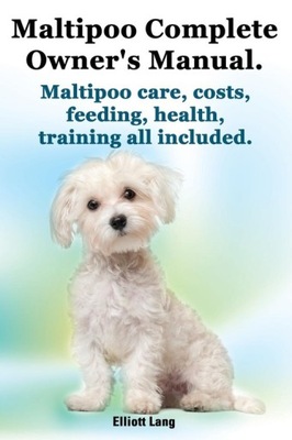 Maltipoo Complete Owner's Manual. Maltipoos Facts