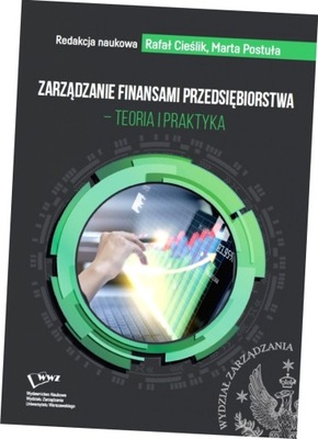 Zarządzanie finansami przedsiębiorstwa - teoria i praktyka