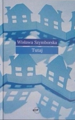 Wisława Szymborska - Tutaj
