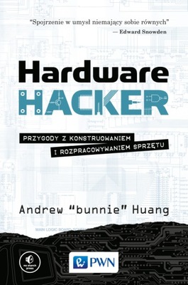Huang Hardware Hacker Przygody z konstruowaniem i