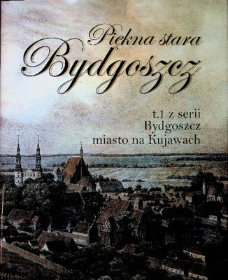 Piękna stara Bydgoszcz