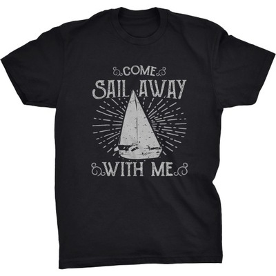 Come Sail Away With Me Koszulka Dla Żeglarza Jacht