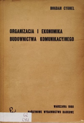 Organizacja i ekonomika budownictwa komunikacyjnego Bogdan Cyunel