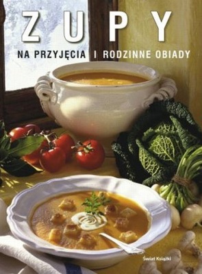 Zupy na przyjęcia i rodzinne obiady