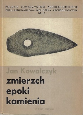 Zmierzch epoki kamienia. J. Kowalczyk