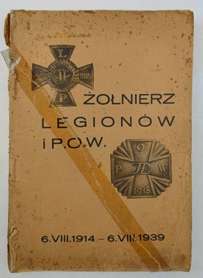 Żołnierze Legionów i P.O.W. 6.VIII.1914 - 6.VIII.1939 - Nr 3 i 4. Rok III