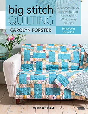 BIG STITCH QUILTING: A PRACTICAL GUIDE TO SEWING A
