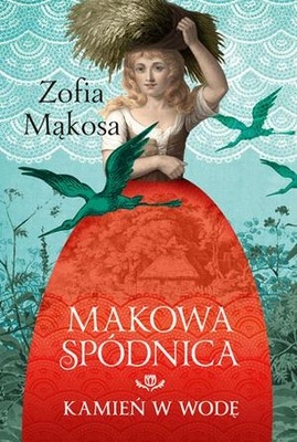 Makowa spódnica. Kamień w wodę Zofia Mąkosa