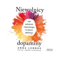 CD MP3 NIEWOLNICY DOPAMINY. JAK ODNALEŹĆ RÓWNOWAGĘ W EPOCE OBFITOŚCI ANNA L