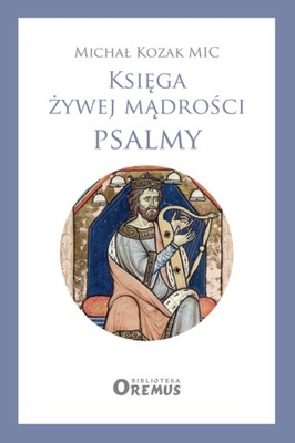 Księga żywej mądrości. Psalmy