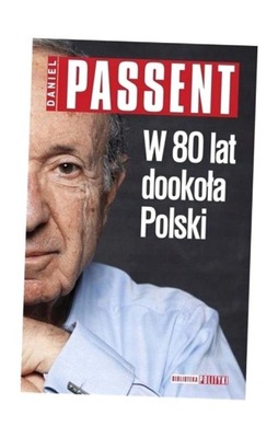 W 80 LAT DOOKOŁA POLSKI DANIEL PASSENT