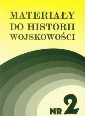 Materiały do historii wojskowości Nr 2