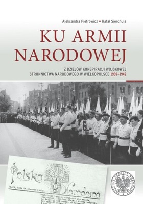 Ku Armii Narodowej. Z dziejów konspiracji wojsk