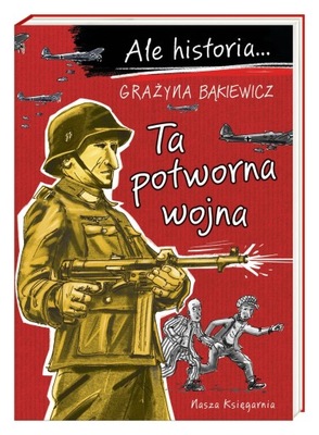 Ale historia. Ta potworna wojna