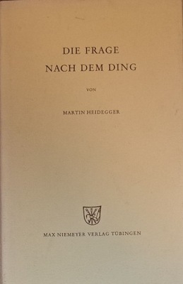 Die Frage nach dem Ding Martin Heidegger