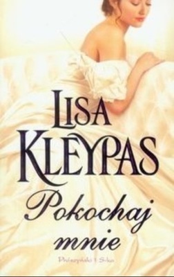 Lisa Kleypas - Pokochaj mnie