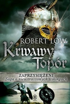 Zaprzysiężeni. Krwawy Topór Robert Low