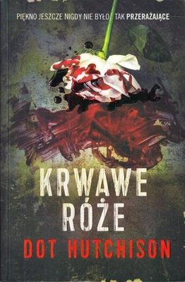 KRWAWE RÓŻE * DOT HUTCHISON