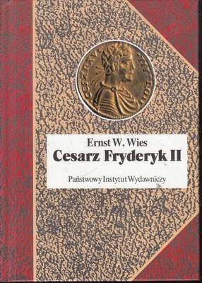 Cesarz Fryderyk II: mesjasz czy antychryst Ernst W. Wies