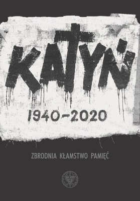 Katyń 1940 2020 zbrodnia