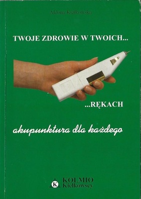 AKUPUNKTURA DLA KAŻDEGO - ALDONA KIEŁKOWSKA