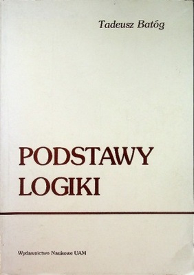 Tadeusz Batóg - Podstawy logiki