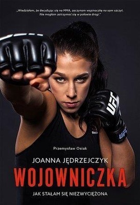 Joanna Jędrzejczyk. Wojowniczka JĘDRZEJCZYK