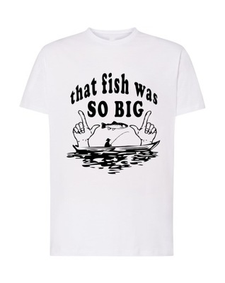 WĘDKARSKI T-Shirt that fish was SO BIG Rozm.L