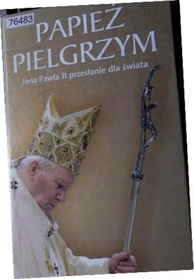 Papież Pielgrzym Jana Pawła II przesłanie -