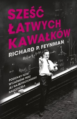 SZEŚĆ ŁATWYCH KAWAŁKÓW Richard P. Feynman 2022