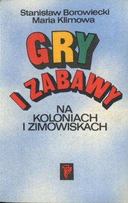 Gry i zabawy na koloniach i zimowiskach - Borowiecki, Klimowa