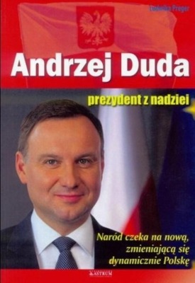Andrzej Duda Prezydent z nadziei