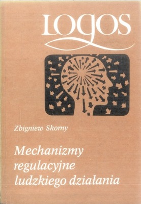 Skorny Zbigniew Mechanizmy regulacyjne ludzkiego działania