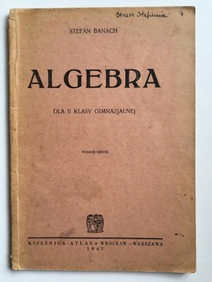 Algebra dla II klasy gimnazjalnej Stefan Banach 1947