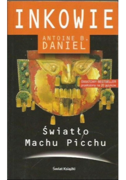 Inkowie swiatło machu picchu Antoine B. Daniel