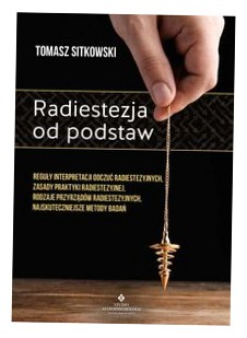 Radiestezja od podstaw Tomasz Sitkowski