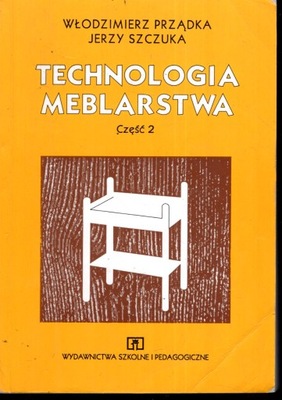 TECHNOLOGIA MEBLARSTWA CZĘŚĆ 2 - PRZĄDKA, SZCZUKA