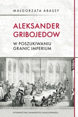 ALEKSANDER GRIBOJEDOW W POSZUKIWANIU GRANIC...