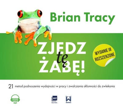 Zjedz tę żabę, Brian Tracy, MT Biznes